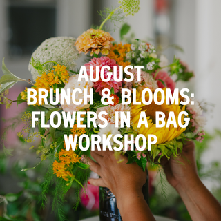 Brunch & Blooms Monthly Floral Design Workshop | August 4th